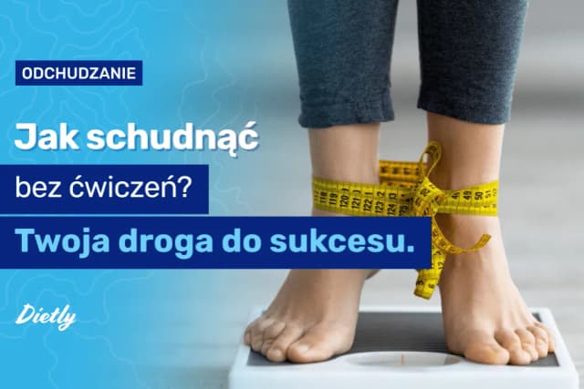Jak schudnąć bez ćwiczeń - skuteczne sposoby na utratę wagi bez treningu Jak schudnąć bez ćwiczeń - skuteczne sposoby na utratę wagi bez treningu
